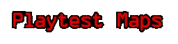 Playtest Maps